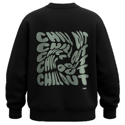CHILL OUT SWEATSHIRT